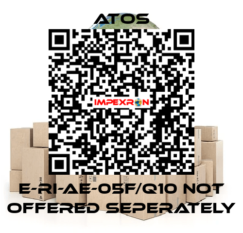 E-RI-AE-05F/Q10 not offered seperately Atos