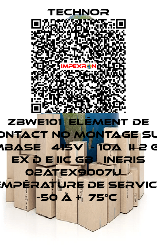 ZBWE101  Elément de contact NO montage sur embase   415V  - 10A  II 2 GD    Ex d e IIC Gb   INERIS 02ATEX9007U    température de service : -50 à +  75°c  TECHNOR